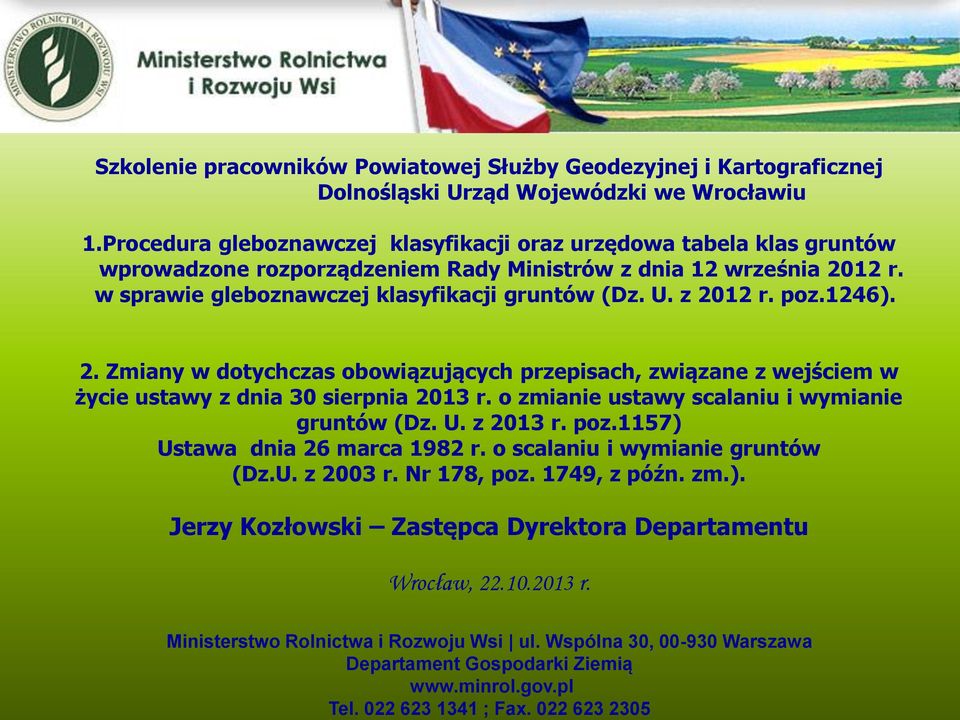 Procedura gleboznawczej klasyfikacji oraz urzędowa tabela klas gruntów wprowadzone rozporządzeniem Rady Ministrów z dnia 12 września 2012 r. w sprawie gleboznawczej klasyfikacji gruntów (Dz. U.