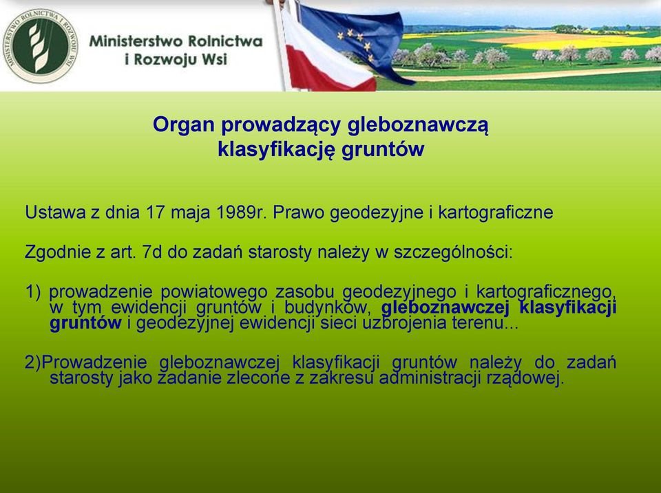 7d do zadań starosty należy w szczególności: 1) prowadzenie powiatowego zasobu geodezyjnego i kartograficznego, w tym