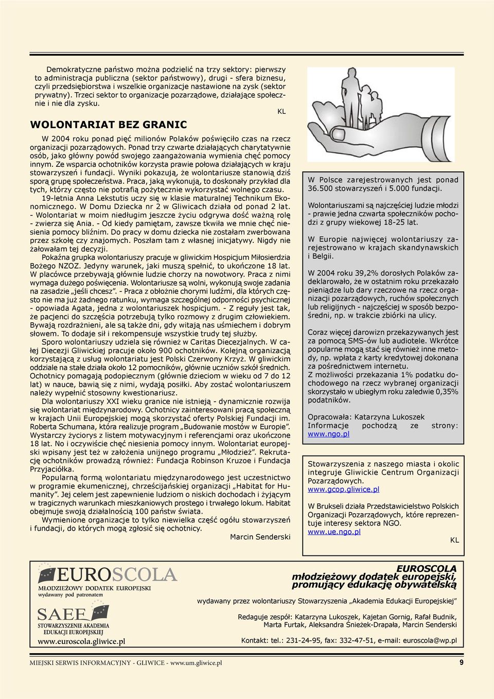 KL WOLONTARIAT BEZ GRANIC W 2004 roku ponad pięć milionów Polaków poświęciło czas na rzecz organizacji pozarządowych.