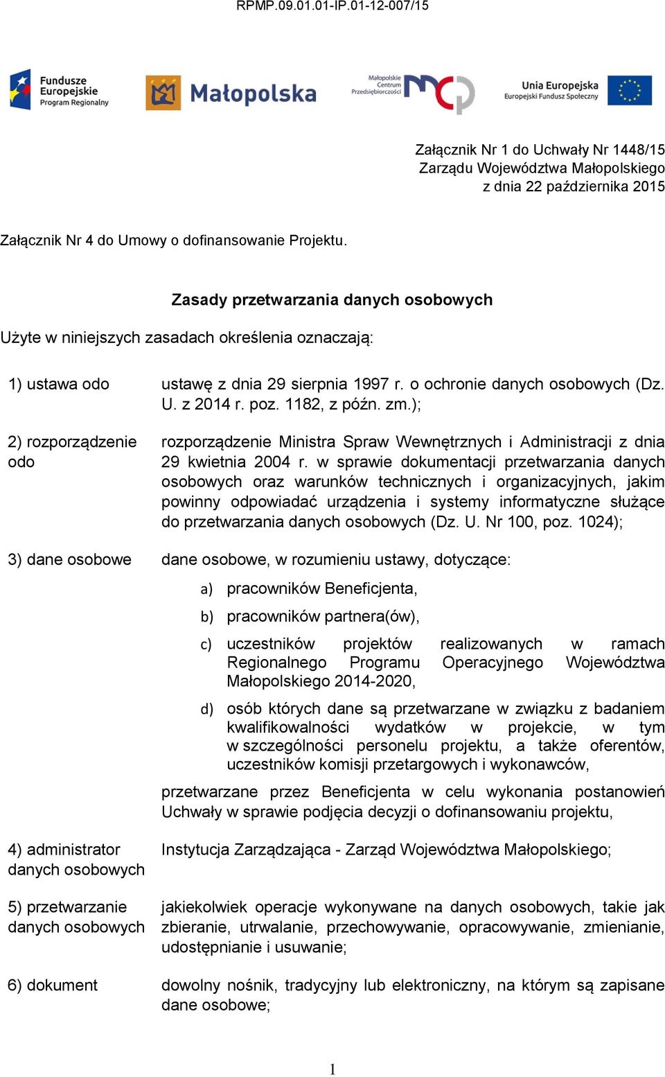 1182, z późn. zm.); 2) rozporządzenie odo rozporządzenie Ministra Spraw Wewnętrznych i Administracji z dnia 29 kwietnia 2004 r.