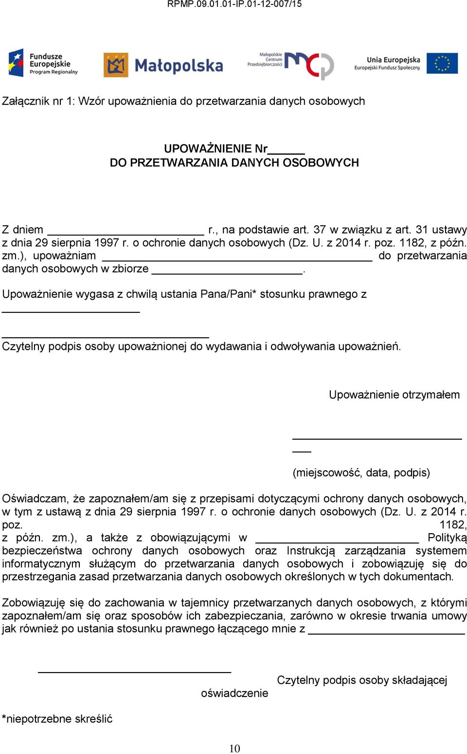 Upoważnienie wygasa z chwilą ustania Pana/Pani* stosunku prawnego z Czytelny podpis osoby upoważnionej do wydawania i odwoływania upoważnień.