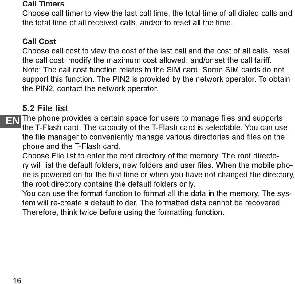 Note: The call cost function relates to the SIM card. Some SIM cards do not support this function. The PIN2 is provided by the network operator. To obtain the PIN2, contact the network operator. 5.