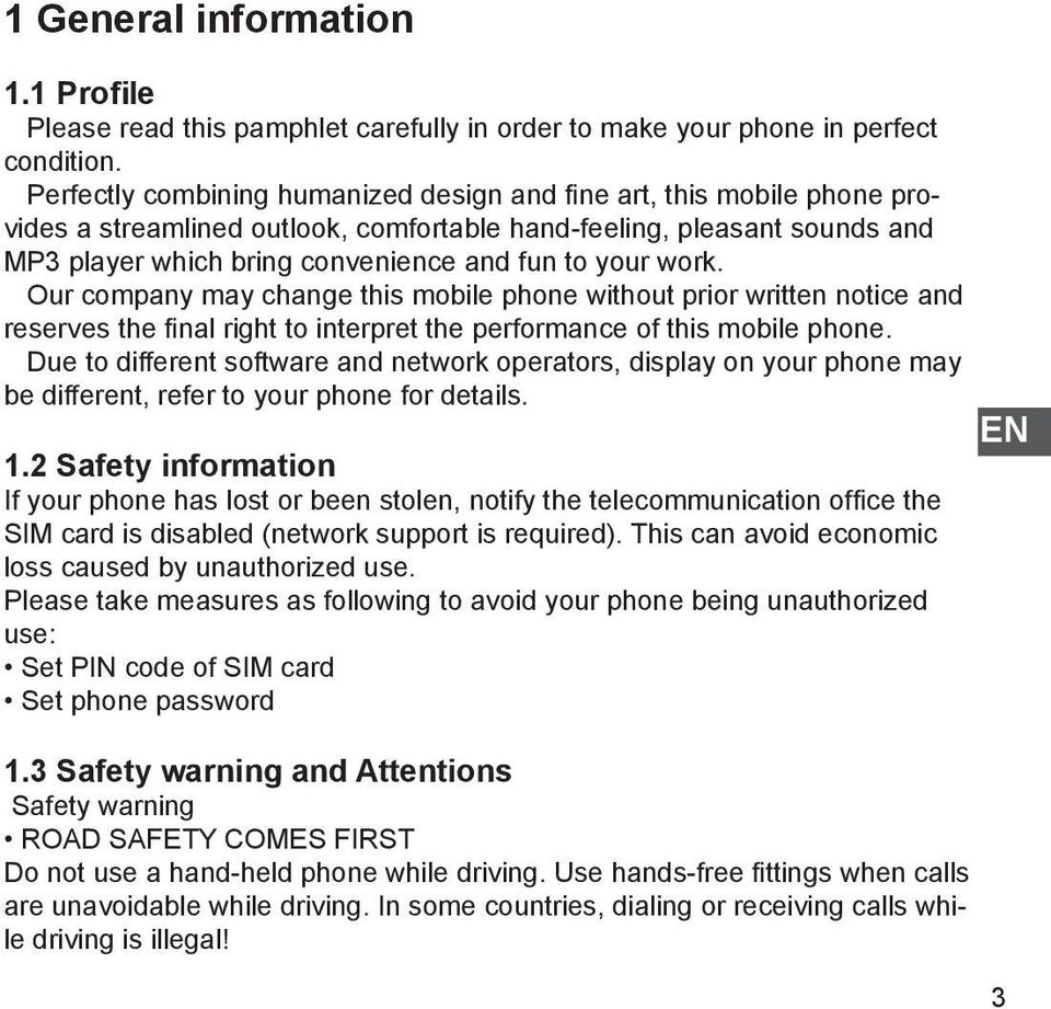 work. Our company may change this mobile phone without prior written notice and reserves the final right to interpret the performance of this mobile phone.