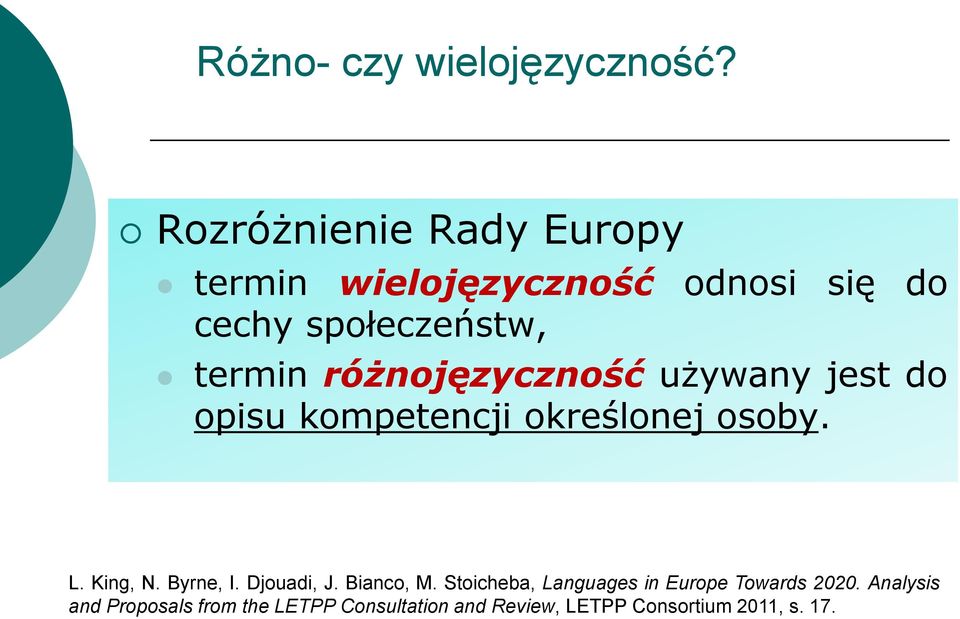 różnojęzyczność używany jest do opisu kompetencji określonej osoby. L. King, N. Byrne, I.