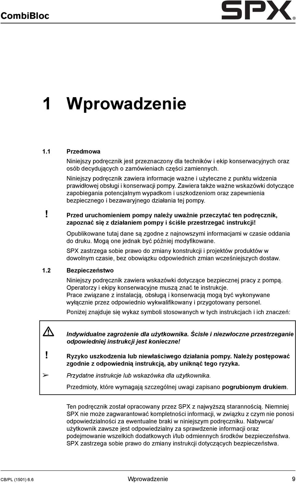 Zawiera także ważne wskazówki dotyczące zapobiegania potencjalnym wypadkom i uszkodzeniom oraz zapewnienia bezpiecznego i bezawaryjnego działania tej pompy.