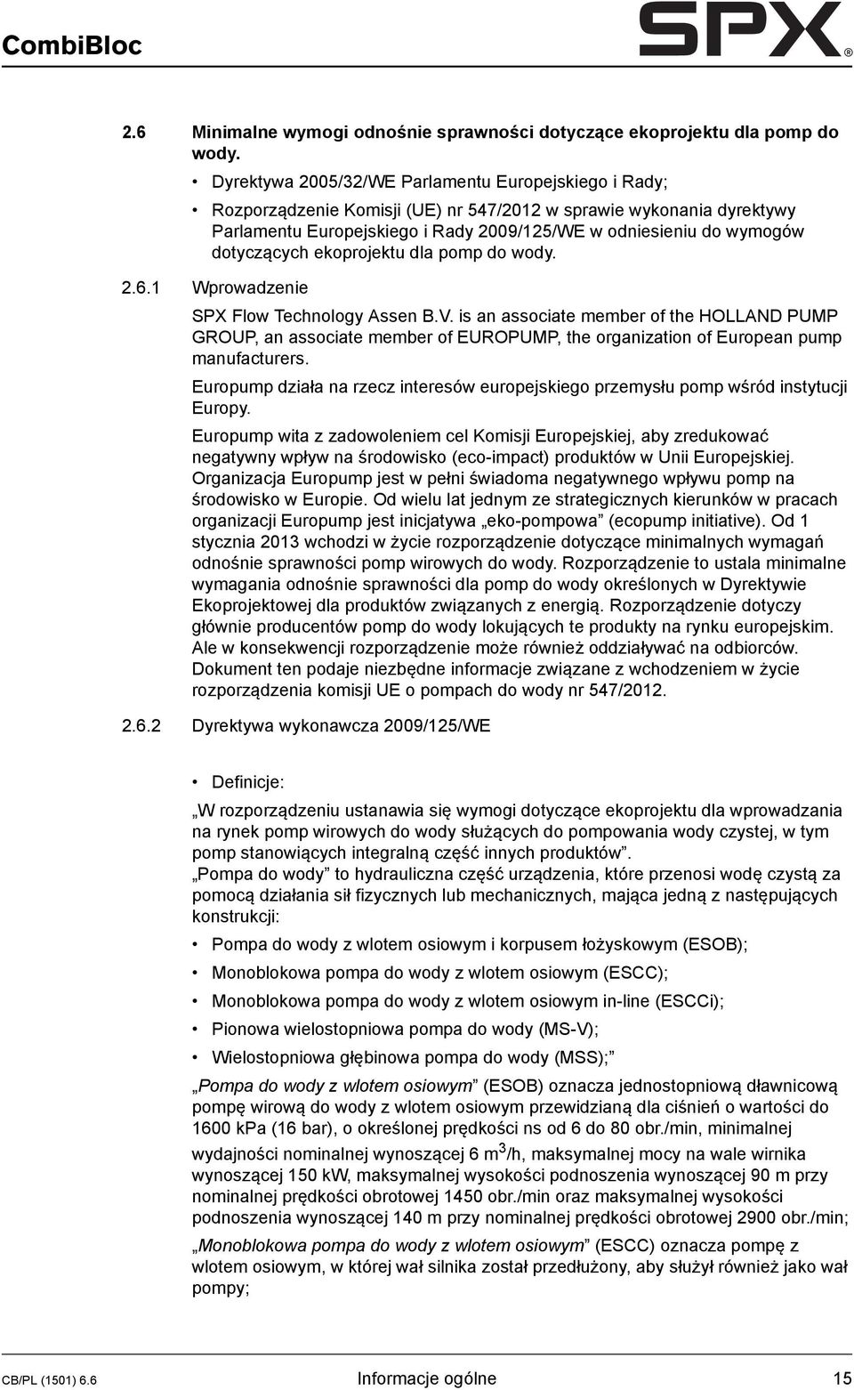 dotyczących ekoprojektu dla pomp do wody. 2.6.1 Wprowadzenie SPX Flow Technology Assen B.V.