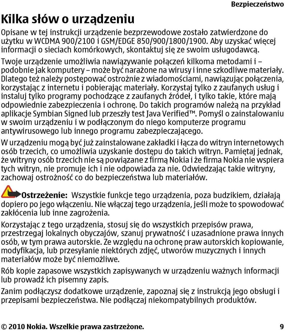 Twoje urządzenie umożliwia nawiązywanie połączeń kilkoma metodami i podobnie jak komputery może być narażone na wirusy i inne szkodliwe materiały.