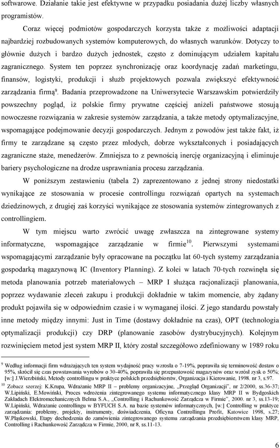 Dotyczy to głównie dużych i bardzo dużych jednostek, często z dominującym udziałem kapitału zagranicznego.