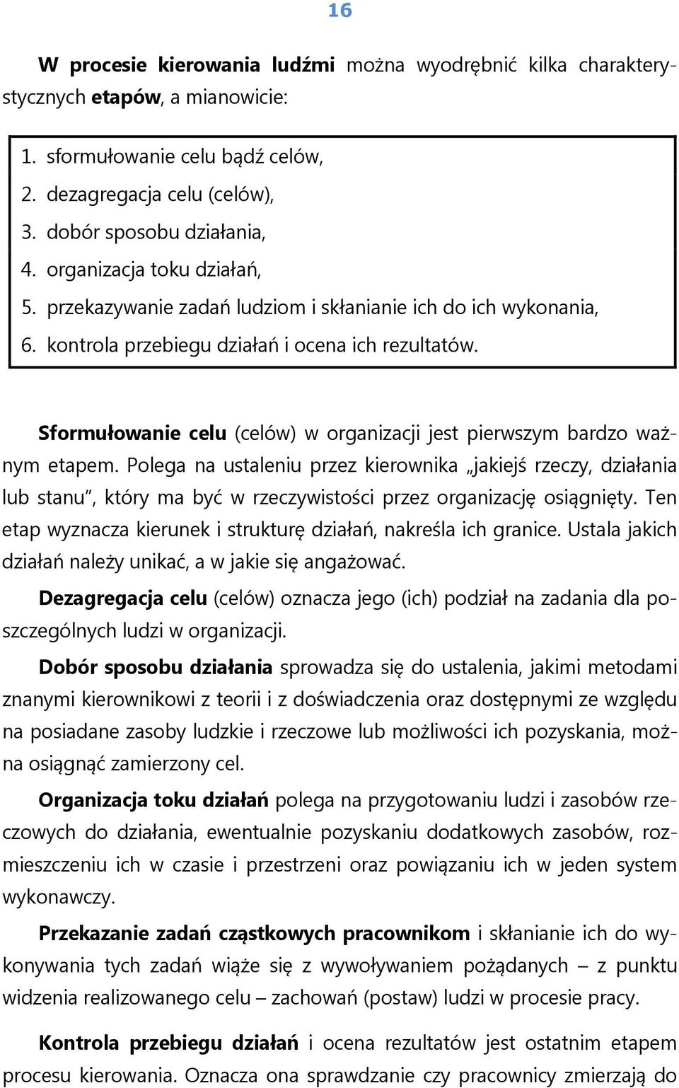 Sformułowanie celu (celów) w organizacji jest pierwszym bardzo ważnym etapem.