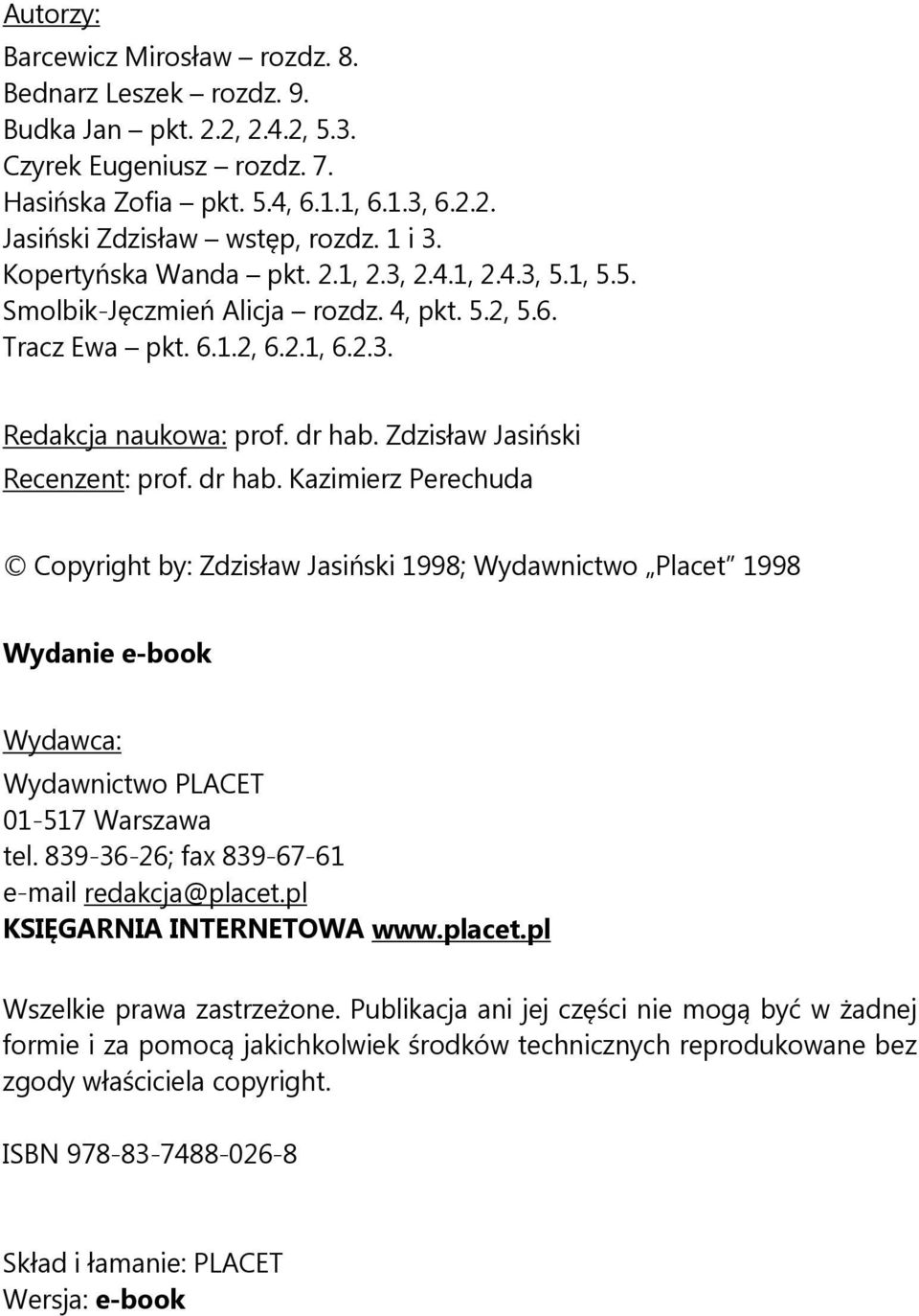 Zdzisław Jasiński Recenzent: prof. dr hab. Kazimierz Perechuda Copyright by: Zdzisław Jasiński 1998; Wydawnictwo Placet 1998 Wydanie e-book Wydawca: Wydawnictwo PLACET 01-517 Warszawa tel.