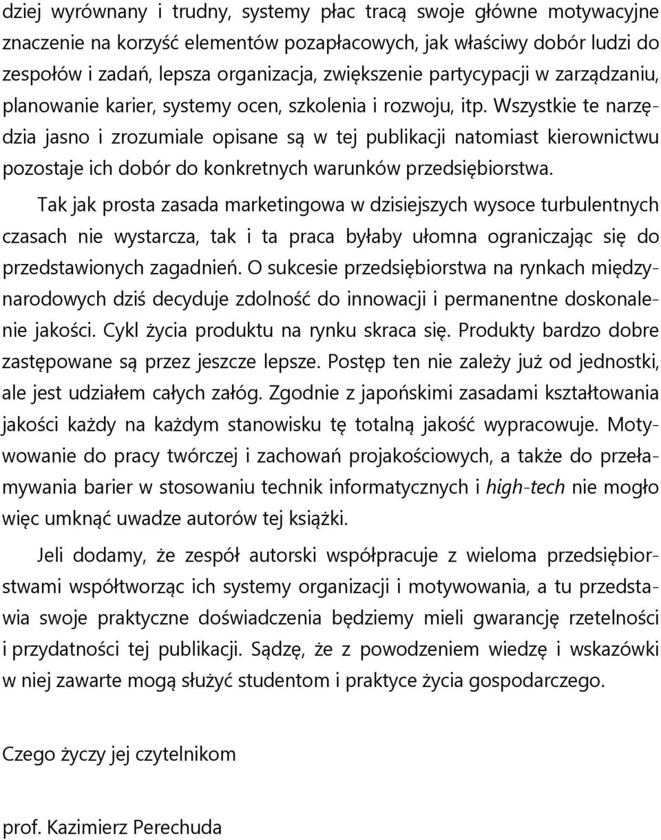 Wszystkie te narzędzia jasno i zrozumiale opisane są w tej publikacji natomiast kierownictwu pozostaje ich dobór do konkretnych warunków przedsiębiorstwa.