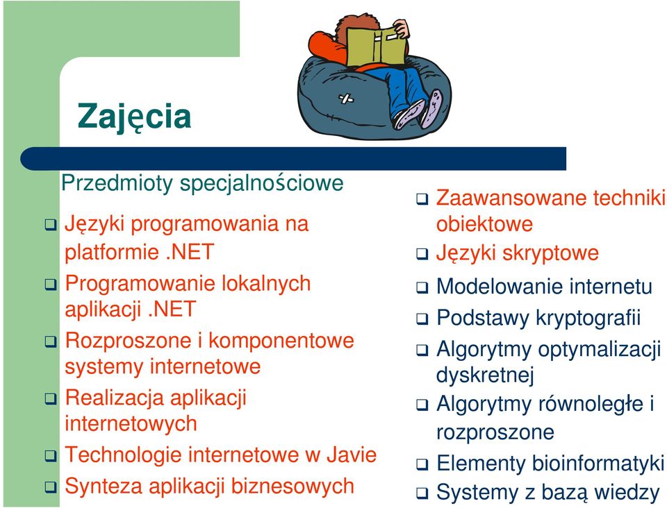 Javie Synteza aplikacji biznesowych Zaawansowane techniki obiektowe Języki skryptowe Modelowanie internetu Podstawy