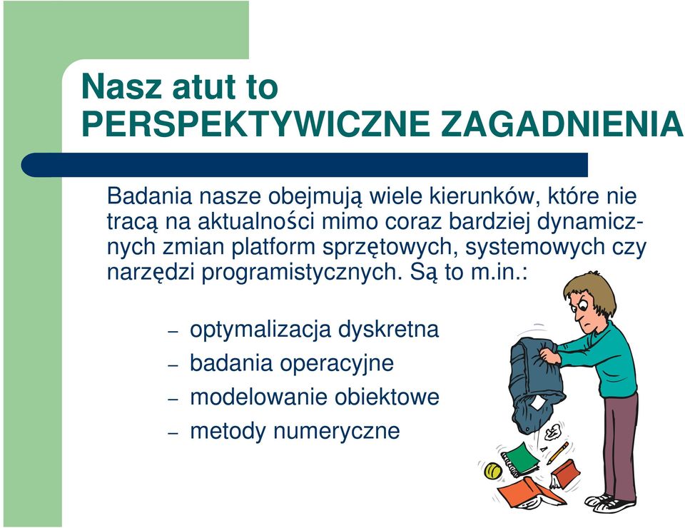 zmian platform sprzętowych, systemowych czy narzędzi programistycznych.