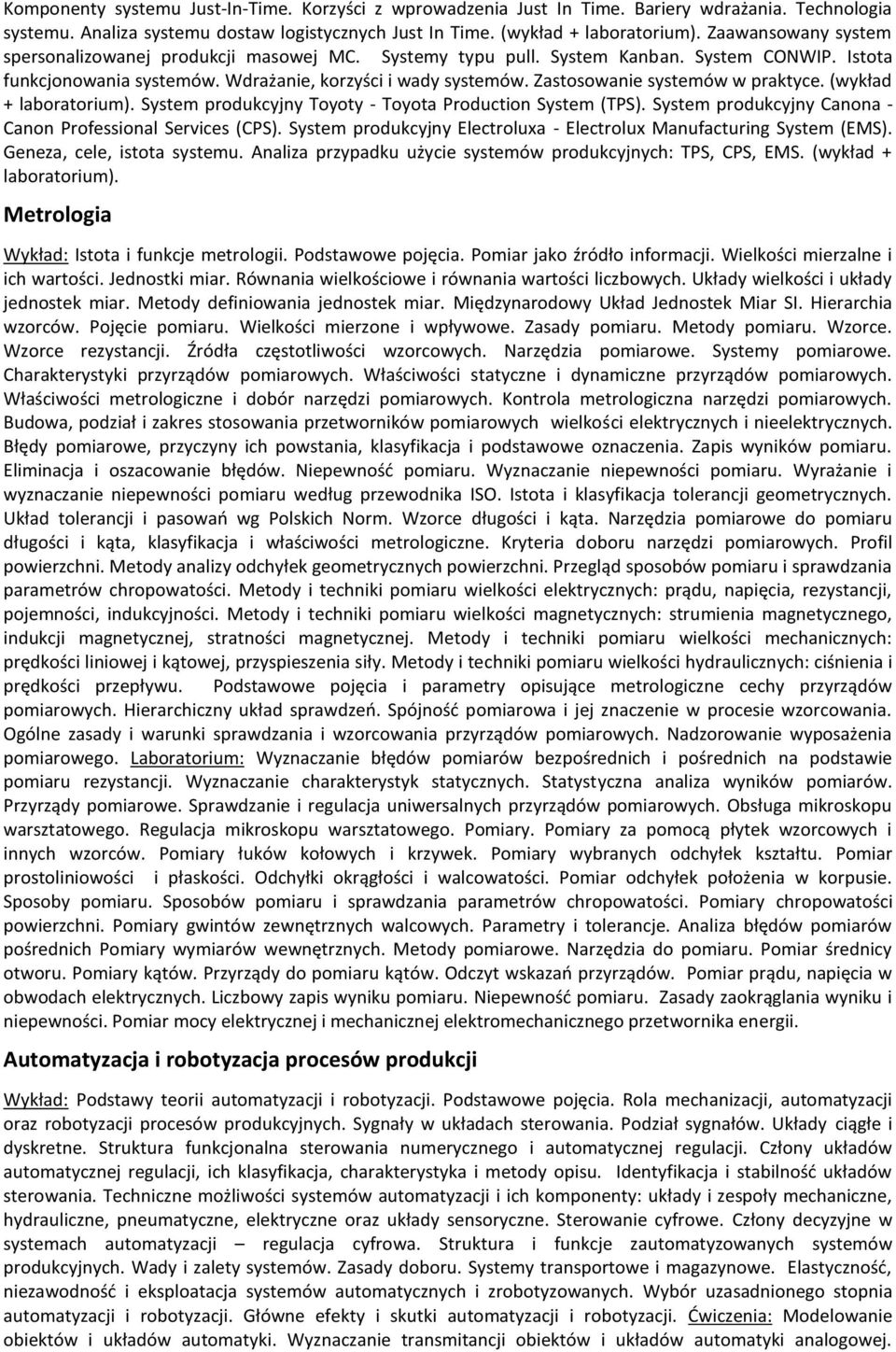 Zastosowanie systemów w praktyce. (wykład + laboratorium). System produkcyjny Toyoty - Toyota Production System (TPS). System produkcyjny Canona - Canon Professional Services (CPS).