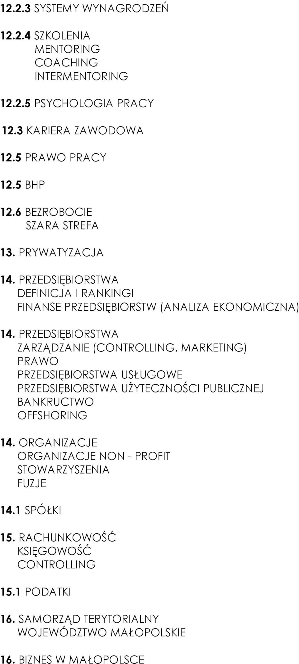 PRZEDSIĘBIORSTWA ZARZĄDZANIE (CONTROLLING, MARKETING) PRAWO PRZEDSIĘBIORSTWA USŁUGOWE PRZEDSIĘBIORSTWA UśYTECZNOŚCI PUBLICZNEJ BANKRUCTWO OFFSHORING 14.