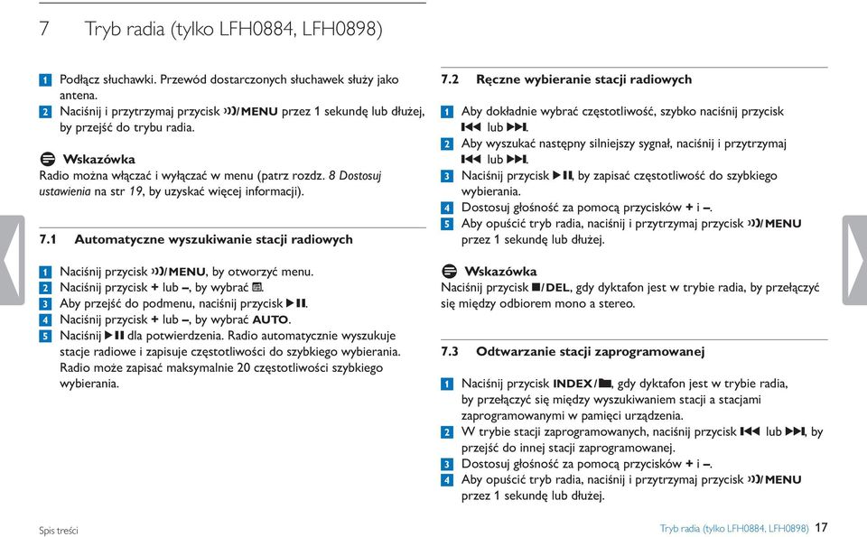 8 Dostosuj ustawienia na str 19, by uzyskać więcej informacji). 7.1 Automatyczne wyszukiwanie stacji radiowych 1 Naciśnij przycisk l/ MENU, by otworzyć menu. 2 Naciśnij przycisk + lub, by wybrać R.