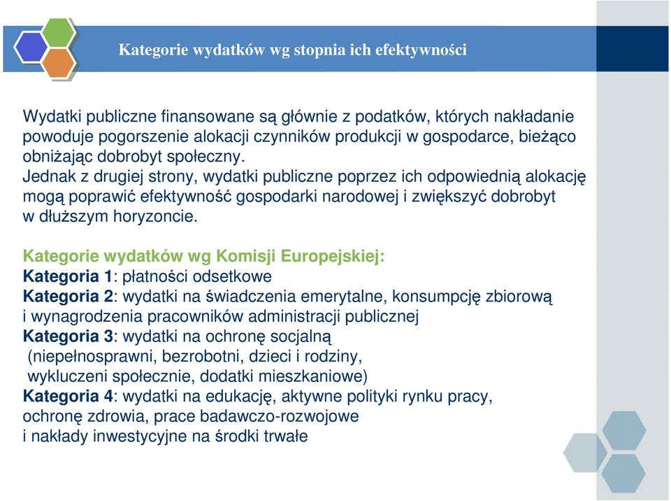 Kategorie wydatków wg Komisji Europejskiej: Kategoria 1: płatności odsetkowe Kategoria 2: wydatki na świadczenia emerytalne, konsumpcję zbiorową i wynagrodzenia pracowników administracji publicznej