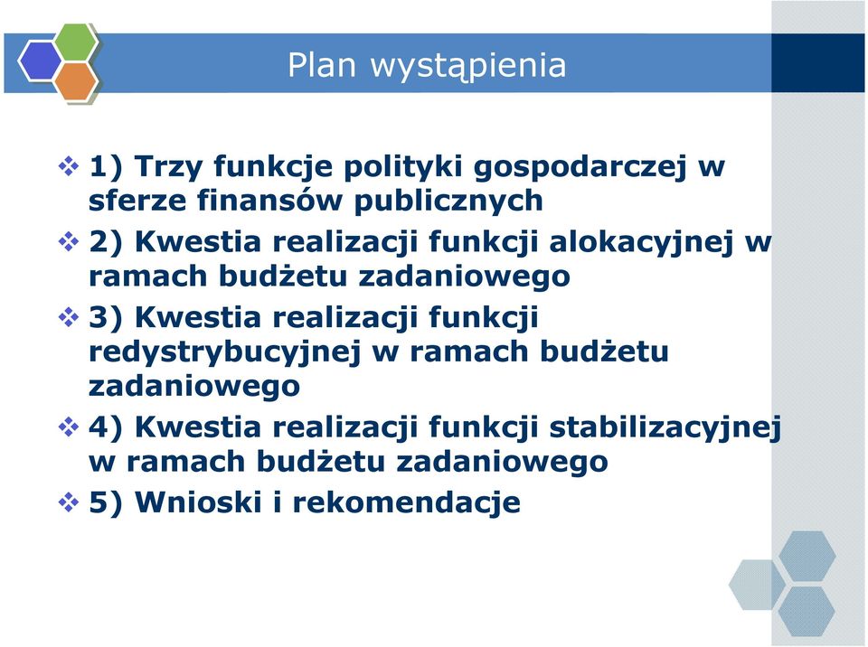 3) Kwestia realizacji funkcji redystrybucyjnej w ramach budŝetu zadaniowego 4)