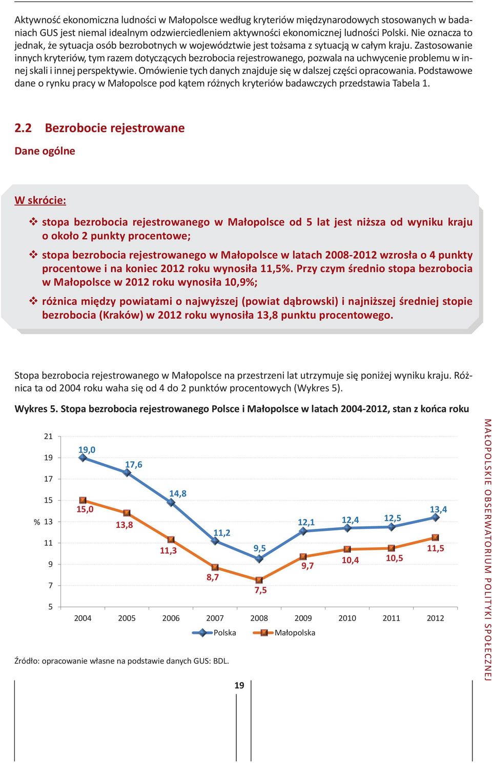 Zastosowanie innych kryteriów, tym razem dotyczących bezrobocia rejestrowanego, pozwala na uchwycenie problemu w innej skali i innej perspektywie.