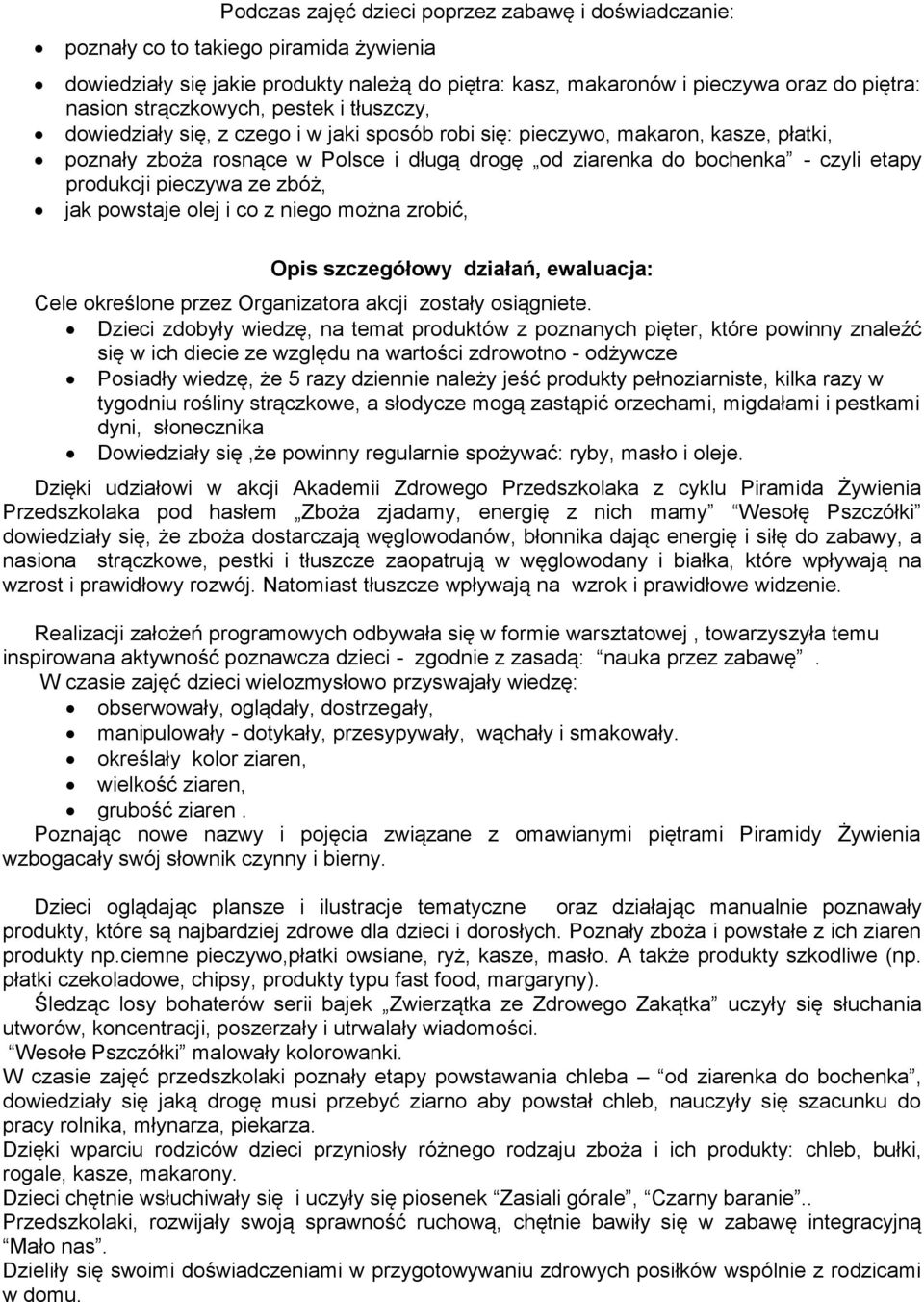 etapy produkcji pieczywa ze zbóż, jak powstaje olej i co z niego można zrobić, Opis szczegółowy działań, ewaluacja: Cele określone przez Organizatora akcji zostały osiągniete.