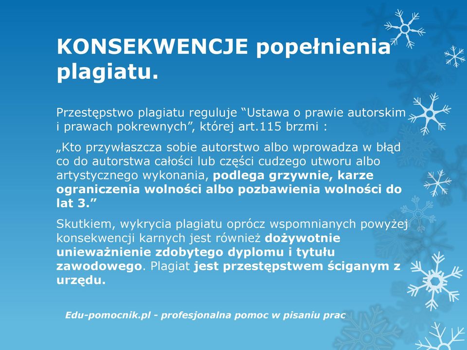 wykonania, podlega grzywnie, karze ograniczenia wolności albo pozbawienia wolności do lat 3.