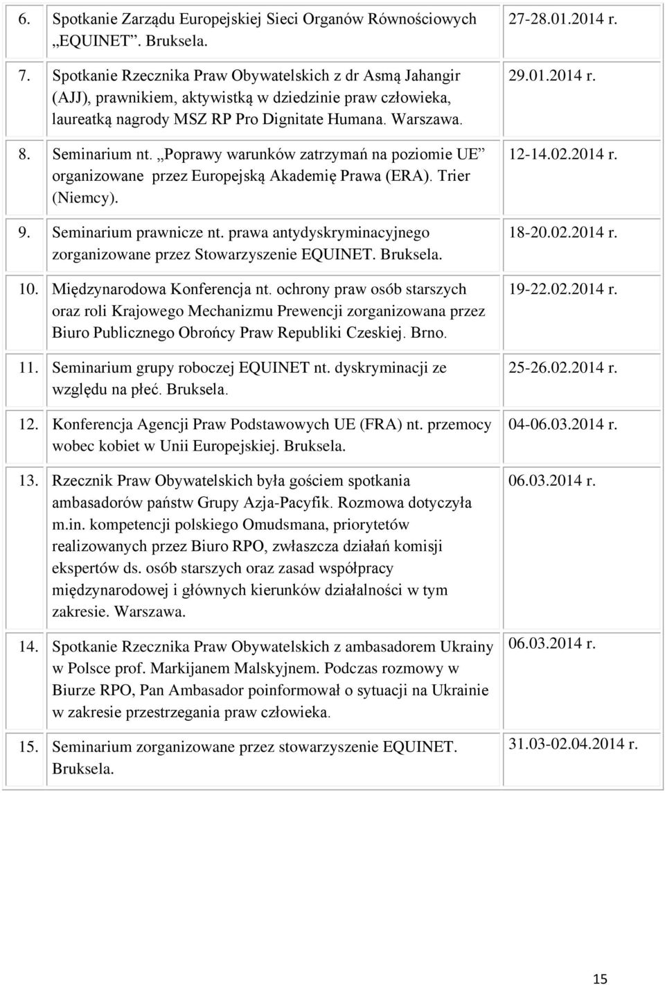 Poprawy warunków zatrzymań na poziomie UE organizowane przez Europejską Akademię Prawa (ERA). Trier (Niemcy). 9. Seminarium prawnicze nt.