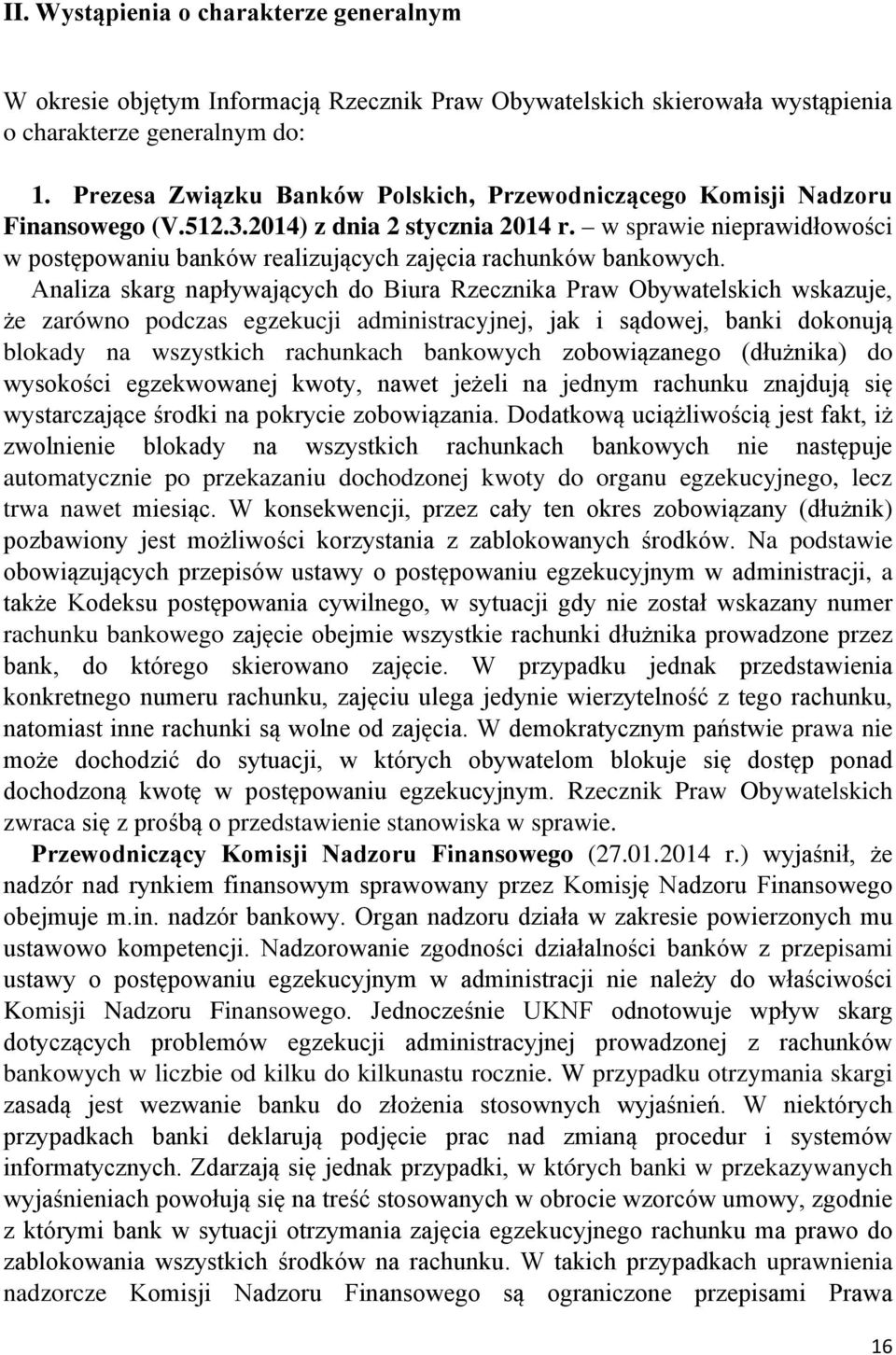 w sprawie nieprawidłowości w postępowaniu banków realizujących zajęcia rachunków bankowych.