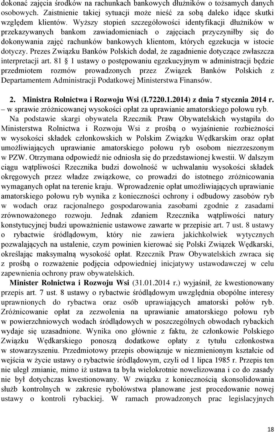 istocie dotyczy. Prezes Związku Banków Polskich dodał, że zagadnienie dotyczące zwłaszcza interpretacji art.