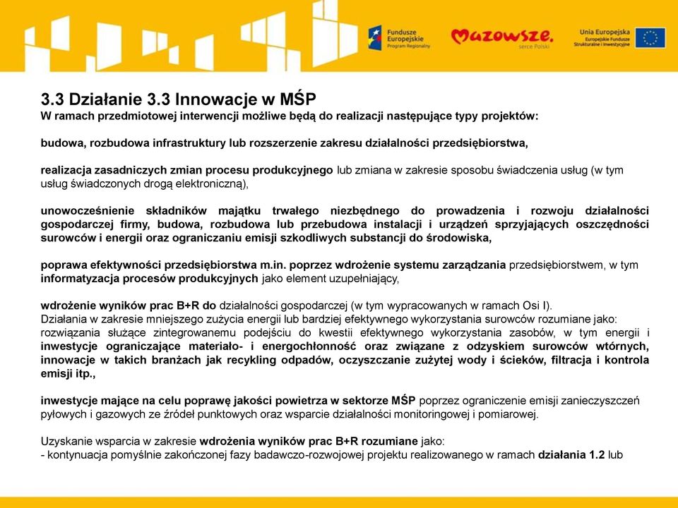 realizacja zasadniczych zmian procesu produkcyjnego lub zmiana w zakresie sposobu świadczenia usług (w tym usług świadczonych drogą elektroniczną), unowocześnienie składników majątku trwałego