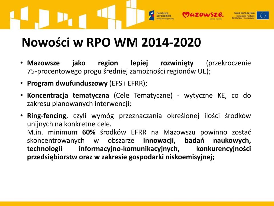 wymóg przeznaczania określonej ilości środków unijnych na konkretne cele. M.in.