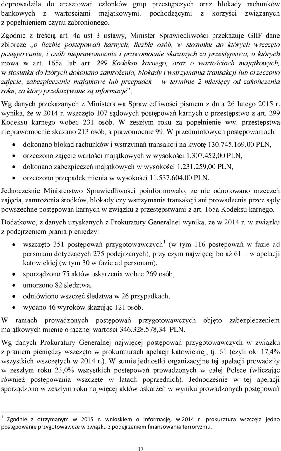 4a ust 3 ustawy, Minister Sprawiedliwości przekazuje GIIF dane zbiorcze o liczbie postępowań karnych, liczbie osób, w stosunku do których wszczęto postępowanie, i osób nieprawomocnie i prawomocnie