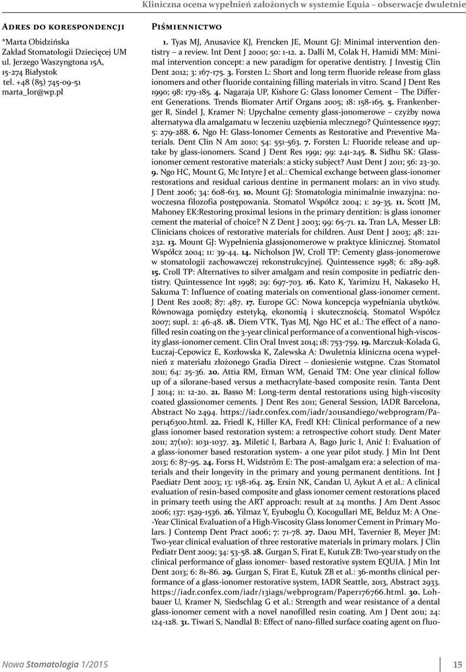 Int Dent J 2000; 50: 1-12. 2. Dalli M, Colak H, Hamidi MM: Minimal intervention concept: a new paradigm for operative dentistry. J Investig Clin Dent 2012; 3: