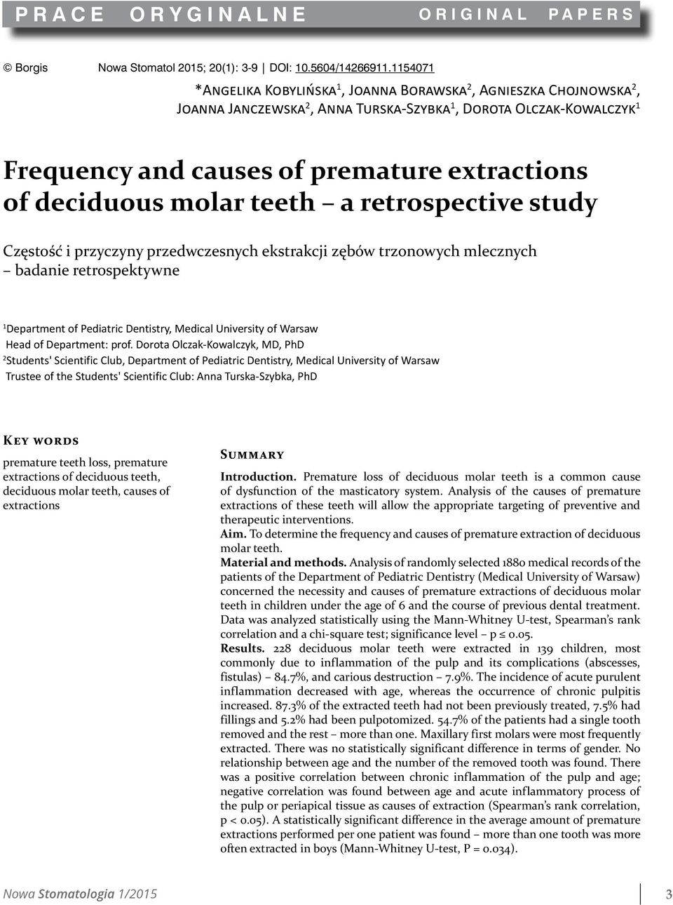 deciduous molar teeth a retrospective study Częstość i przyczyny przedwczesnych ekstrakcji zębów trzonowych mlecznych badanie retrospektywne 1 Department of Pediatric Dentistry, Medical University of