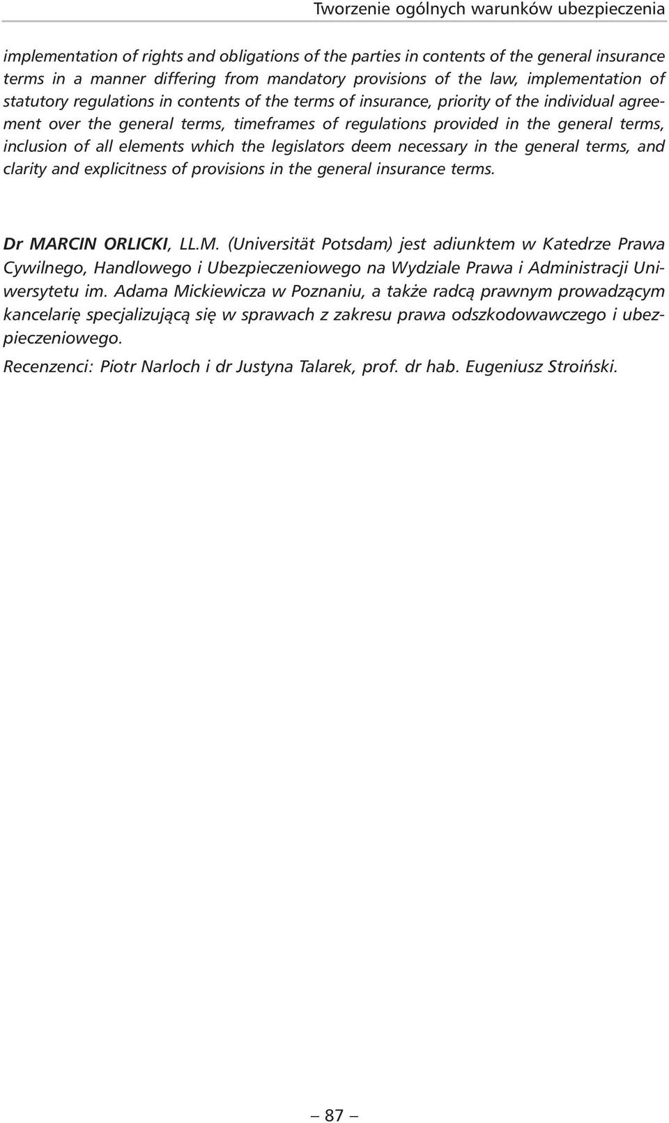 terms, inclusion of all elements which the legislators deem necessary in the general terms, and clarity and explicitness of provisions in the general insurance terms. Dr MA