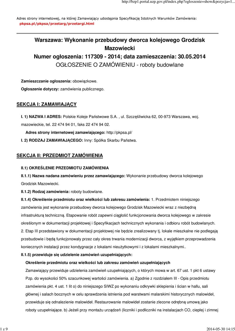 2014 OGŁOSZENIE O ZAMÓWIENIU - roboty budowlane Zamieszczanie ogłoszenia: obowiązkowe. Ogłoszenie dotyczy: zamówienia publicznego. SEKCJA I: ZAMAWIAJĄCY I.