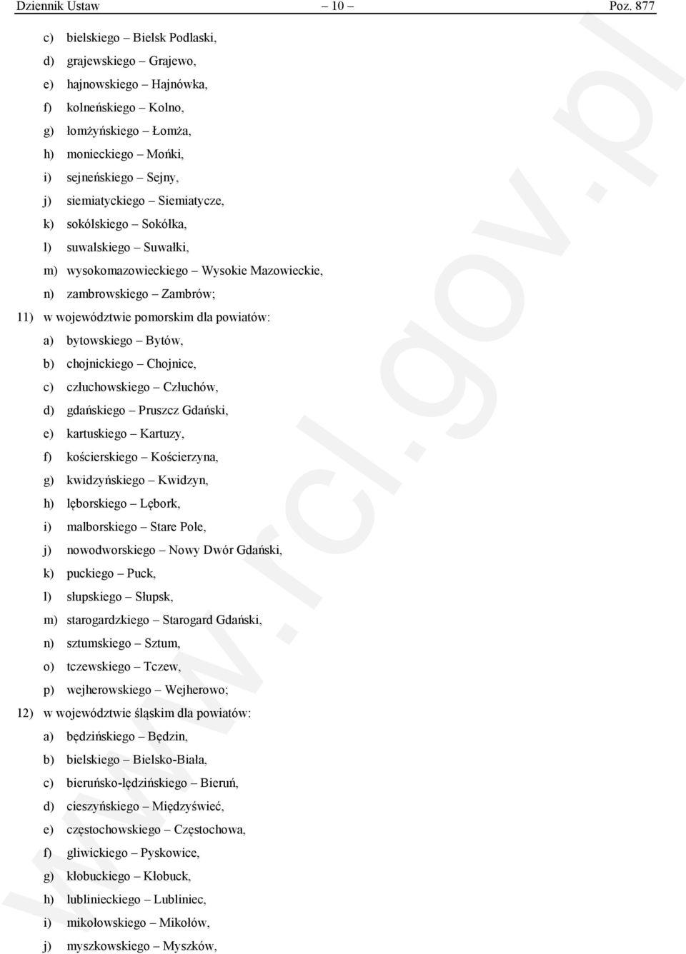 Siemiatycze, k) sokólskiego Sokółka, l) suwalskiego Suwałki, m) wysokomazowieckiego Wysokie Mazowieckie, n) zambrowskiego Zambrów; 11) w województwie pomorskim dla powiatów: a) bytowskiego Bytów, b)