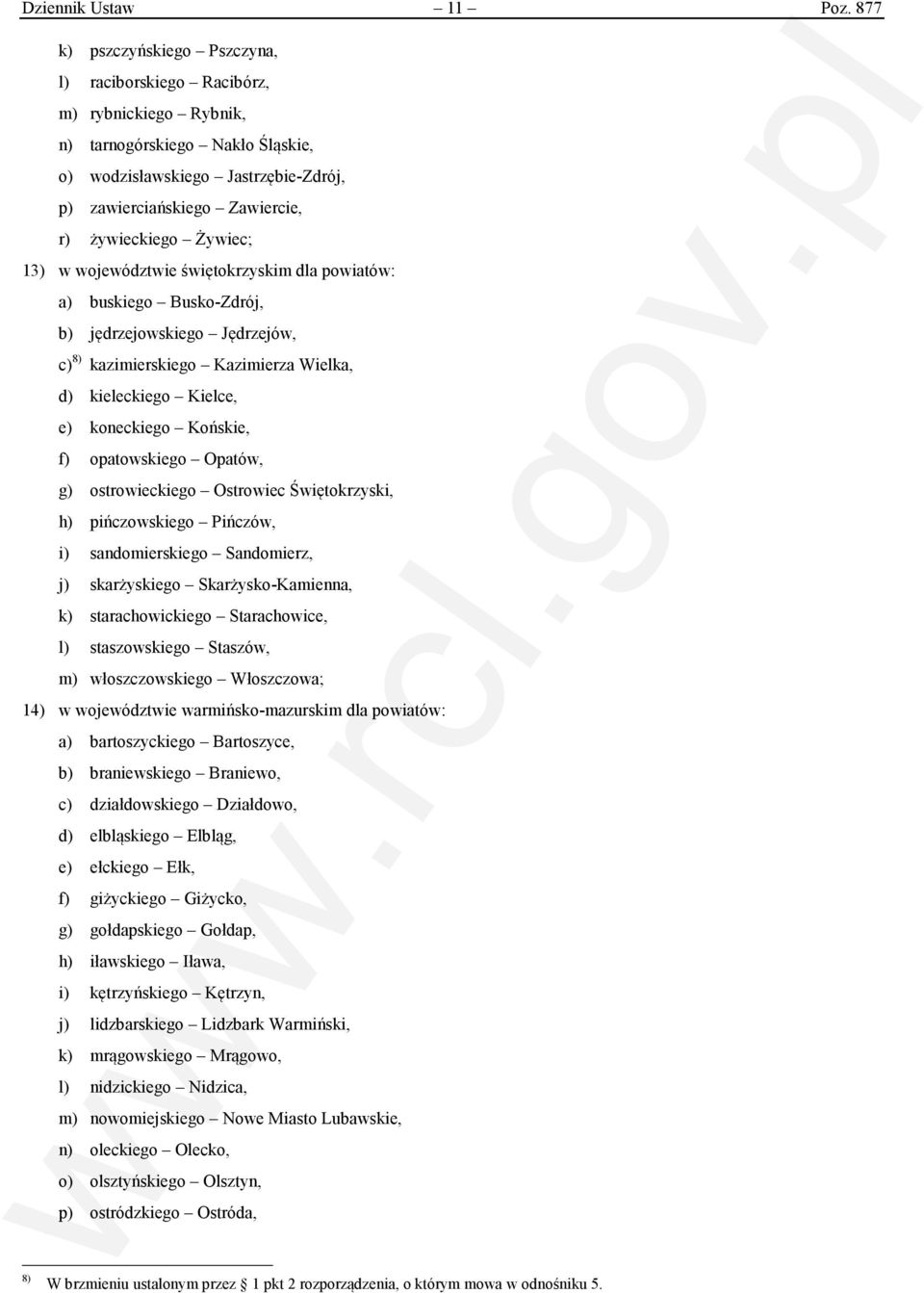 Żywiec; 13) w województwie świętokrzyskim dla powiatów: a) buskiego Busko-Zdrój, b) jędrzejowskiego Jędrzejów, c) 8) kazimierskiego Kazimierza Wielka, d) kieleckiego Kielce, e) koneckiego Końskie, f)