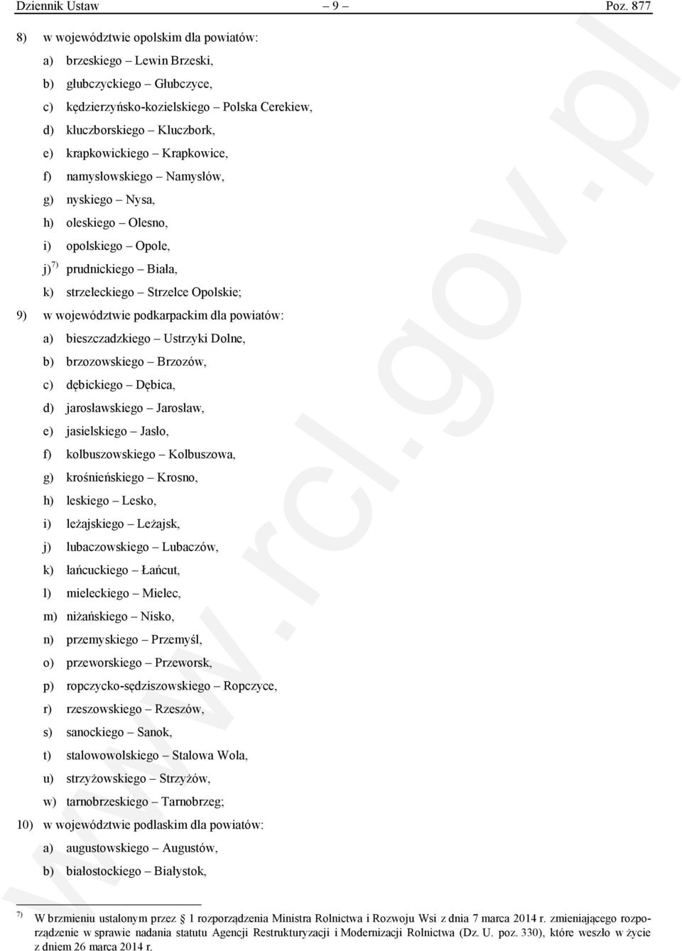 Krapkowice, f) namysłowskiego Namysłów, g) nyskiego Nysa, h) oleskiego Olesno, i) opolskiego Opole, j) 7) prudnickiego Biała, k) strzeleckiego Strzelce Opolskie; 9) w województwie podkarpackim dla