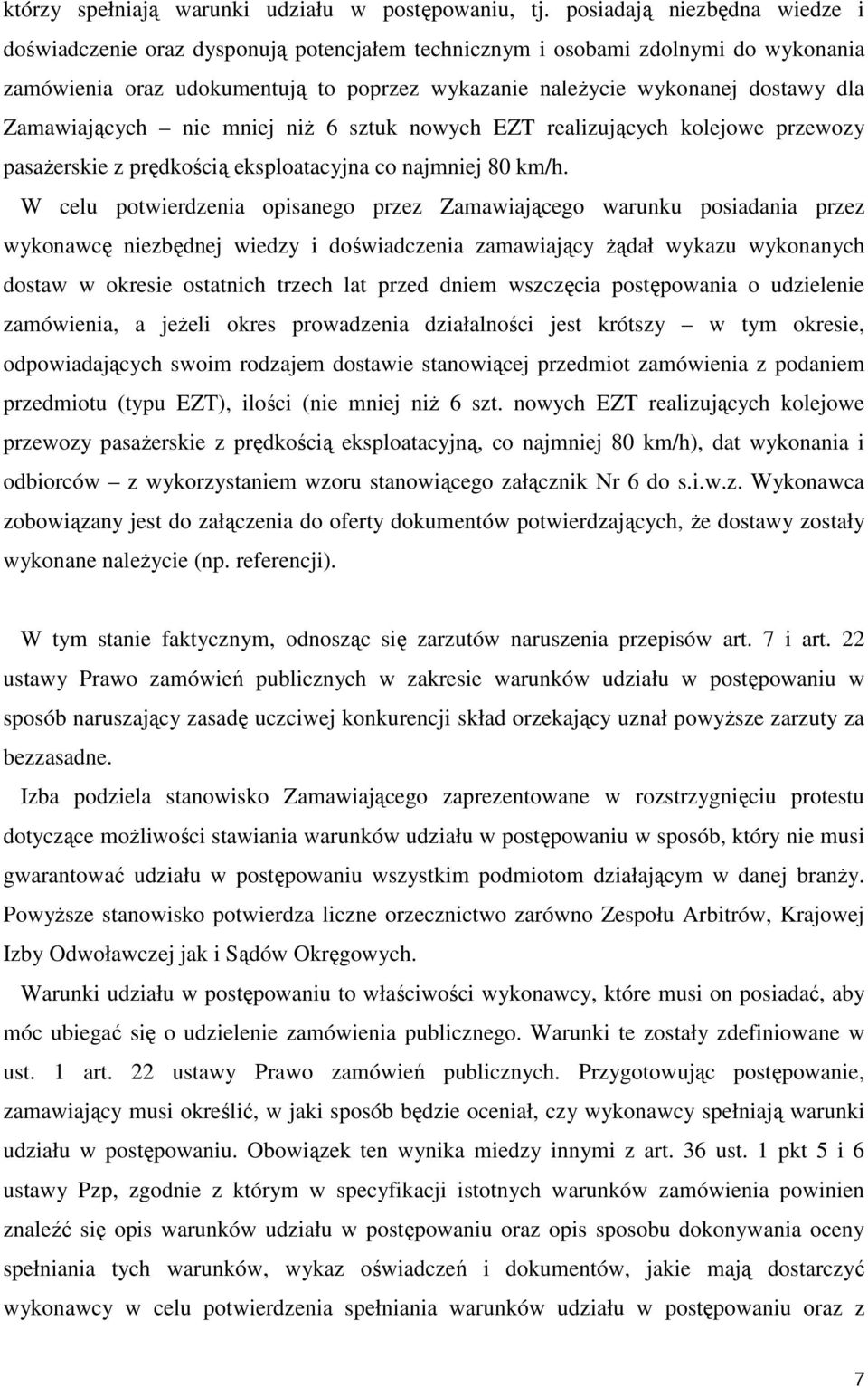 Zamawiających nie mniej niŝ 6 sztuk nowych EZT realizujących kolejowe przewozy pasaŝerskie z prędkością eksploatacyjna co najmniej 80 km/h.