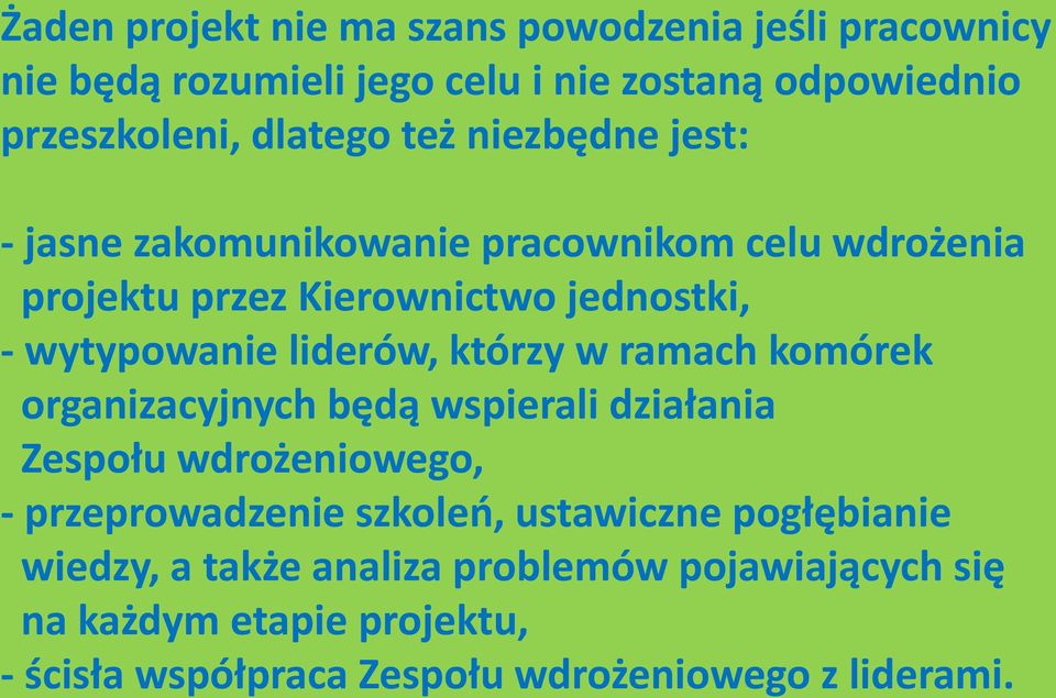 którzy w ramach komórek organizacyjnych będą wspierali działania Zespołu wdrożeniowego, - przeprowadzenie szkoleń, ustawiczne