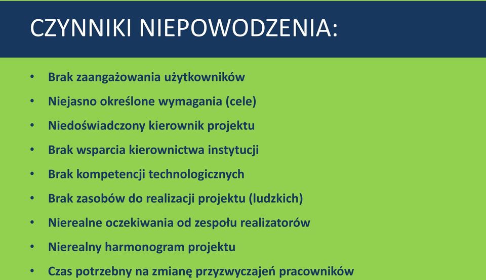 technologicznych Brak zasobów do realizacji projektu (ludzkich) Nierealne oczekiwania od