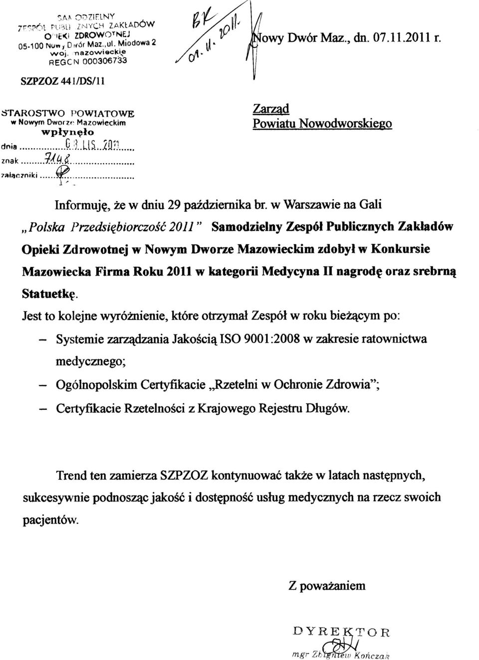 w Warszawie na Gali "Polska Przedsiębiorczość 2011" Samodzielny Zespół Publicznych Zakładów Opieki Zdrowotnej w Nowym Dworze Mazowieckim zdobył w Konkursie Mazowiecka Firma Roku 2011 w kategorii