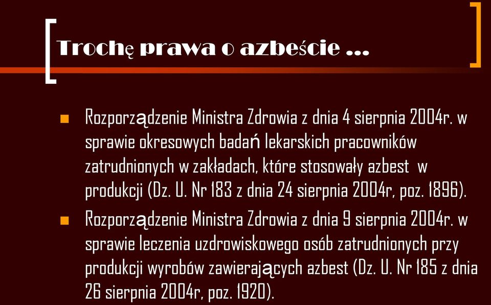 (Dz. U. Nr 183 z dnia 24 sierpnia 2004r, poz. 1896). Rozporządzenie Ministra Zdrowia z dnia 9 sierpnia 2004r.