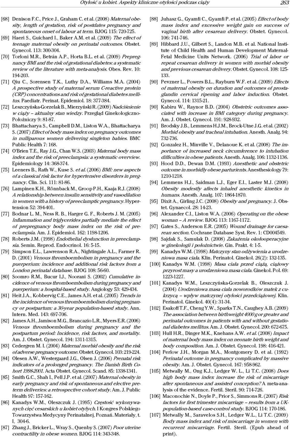 (2009) The effect of teenage maternal obesity on perinatal outcomes. Obstet. Gynecol. 113: 300-304. [70] Torloni M.R., Betrán A.P., Horta B.L. et al.