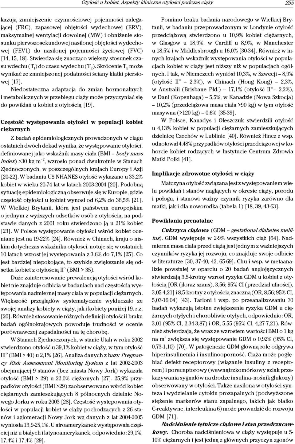 stosunku pierwszosekundowej nasilonej objętości wydechowej (FEV1) do nasilonej pojemności życiowej (FVC) [14, 15, 18].