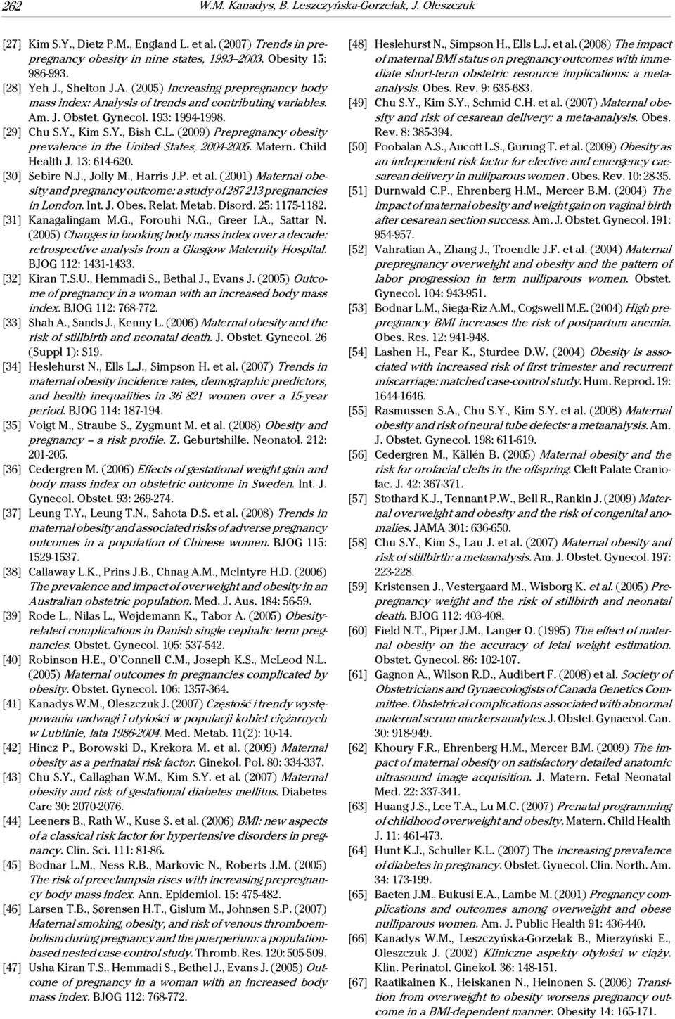 (2009) Prepregnancy obesity prevalence in the United States, 2004-2005. Matern. Child Health J. 13: 614-620. [30] Sebire N.J., Jolly M., Harris J.P. et al.