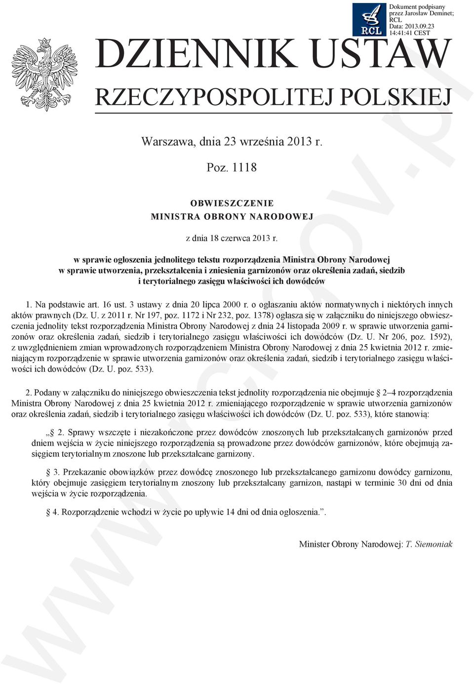 właściwości ich dowódców 1. Na podstawie art. 16 ust. 3 ustawy z dnia 20 lipca 2000 r. o ogłaszaniu aktów normatywnych i niektórych innych aktów prawnych (Dz. U. z 2011 r. Nr 197, poz.