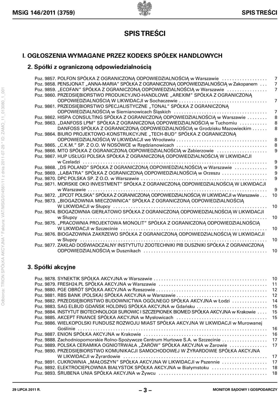 ECOFAN SPÓŁKA Z OGRANICZONĄ ODPOWIEDZIALNOŚCIĄ w Warszawie................ 7 Poz. 9860. PRZEDSIĘBIORSTWO PRODUKCYJNO-HANDLOWE AREXIM SPÓŁKA Z OGRANICZONĄ ODPOWIEDZIALNOŚCIĄ W LIKWIDACJI w Sochaczewie.