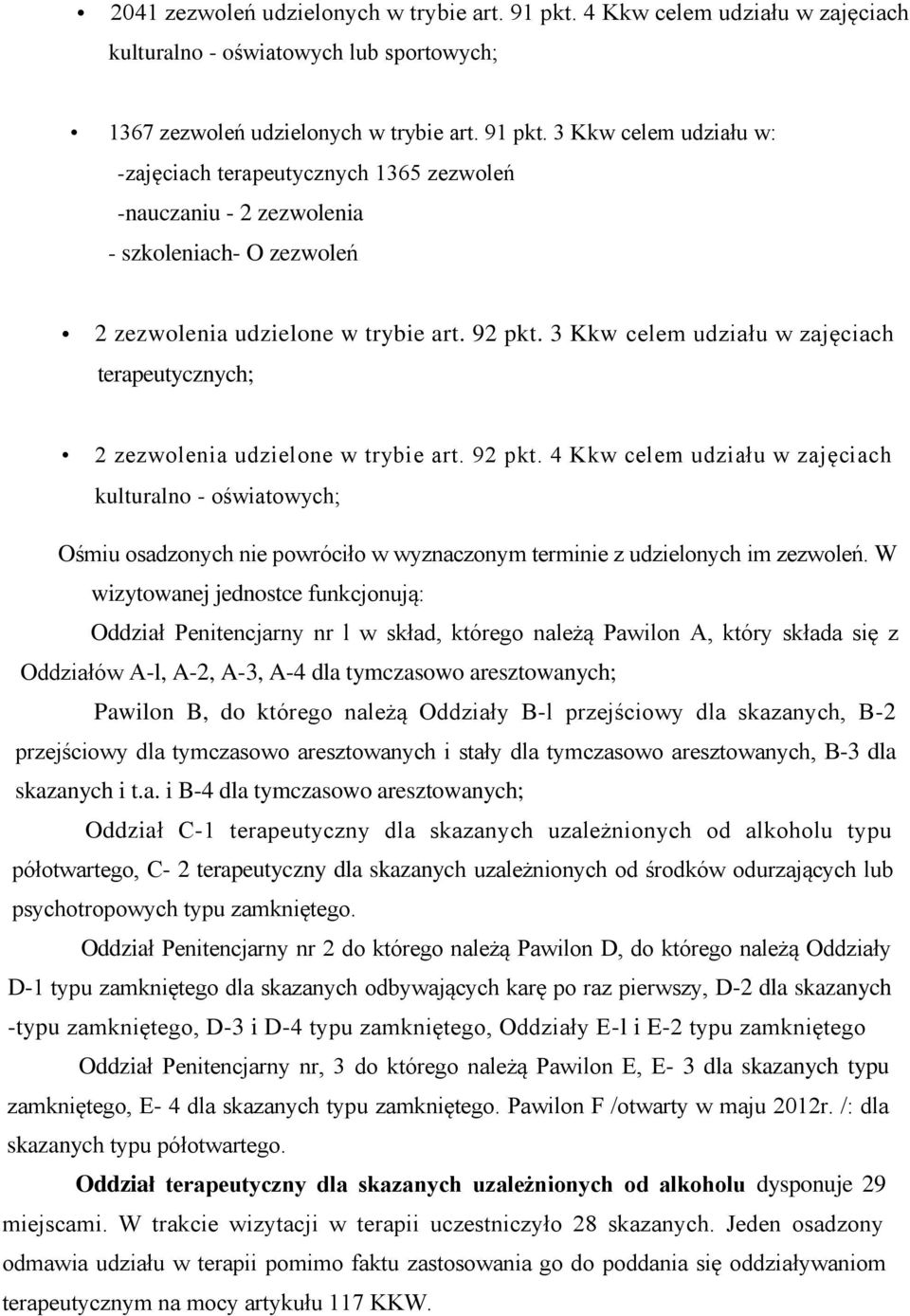 4 Kkw celem udziału w zajęciach kulturalno - oświatowych; Ośmiu osadzonych nie powróciło w wyznaczonym terminie z udzielonych im zezwoleń.