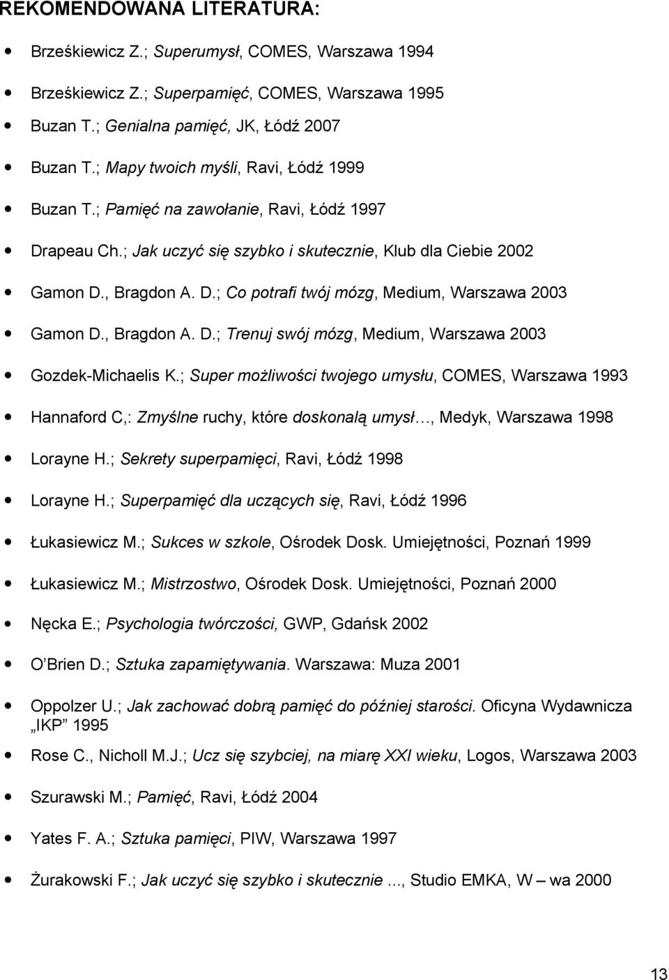 , Bragdon A. D.; Trenuj swój mózg, Medium, Warszawa 2003 Gozdek-Michaelis K.